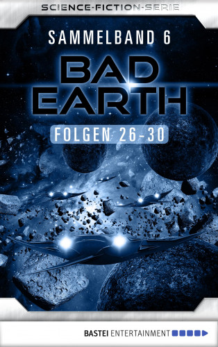 Manfred Weinland, Susan Schwartz, Alfred Bekker, Marc Tannous: Bad Earth Sammelband 6 - Science-Fiction-Serie
