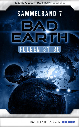 Manfred Weinland, Michael Marcus Thurner, Alfred Bekker, Marc Tannous, Marten Veit: Bad Earth Sammelband 7 - Science-Fiction-Serie