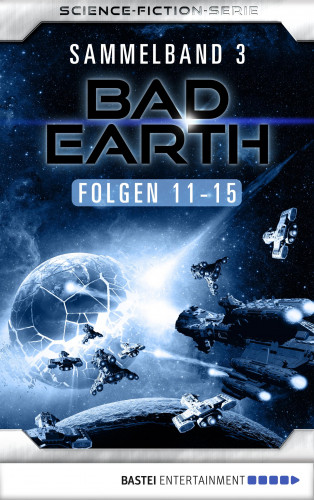 Manfred Weinland, Susan Schwartz, Michael Marcus Thurner, Horst Hoffmann: Bad Earth Sammelband 3 - Science-Fiction-Serie
