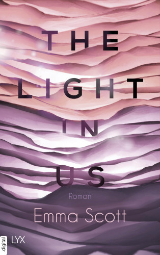 Emma Scott: The Light in Us