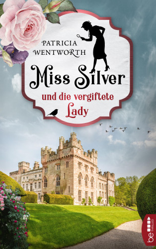 Patricia Wentworth: Miss Silver und die vergiftete Lady