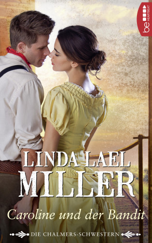Linda Lael Miller: Die Chalmers-Schwestern - Caroline und der Bandit