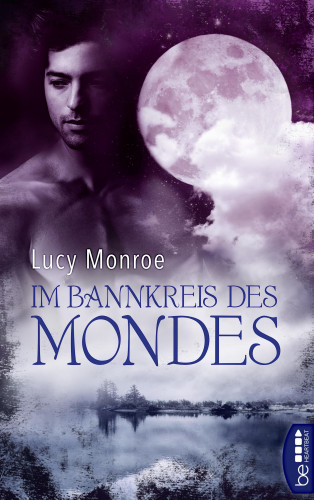 Lucy Monroe: Im Bannkreis des Mondes
