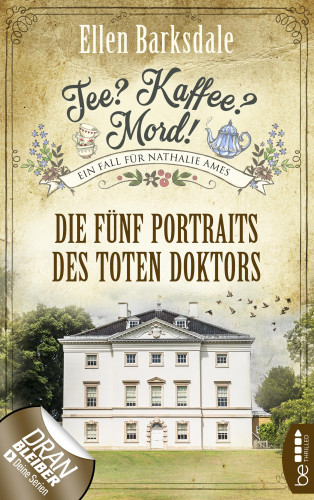 Ellen Barksdale: Tee? Kaffee? Mord! Die fünf Portraits des toten Doktors