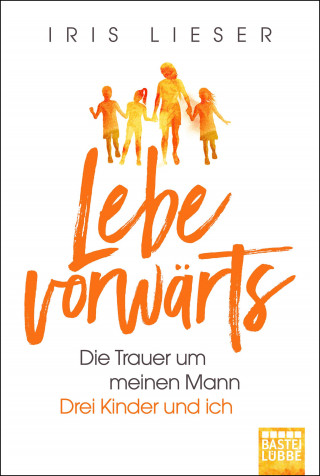 Iris Lieser: Lebe vorwärts