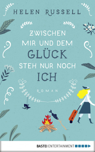 Helen Russell: Zwischen mir und dem Glück steh nur noch ich