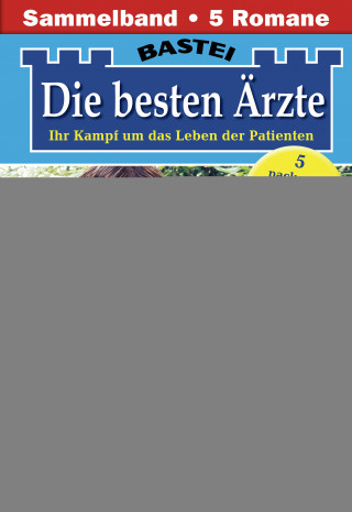 Stefan Frank, Hannah Sommer, Ina Ritter, Karin Graf, Katrin Kastell: Die besten Ärzte - Sammelband 6