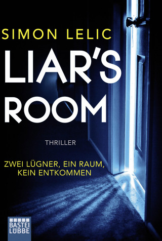Simon Lelic: Liar's Room - Zwei Lügner, ein Raum, kein Entkommen