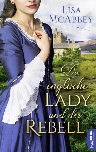 Lisa McAbbey: Die englische Lady und der Rebell