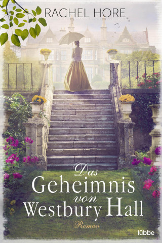 Rachel Hore: Das Geheimnis von Westbury Hall