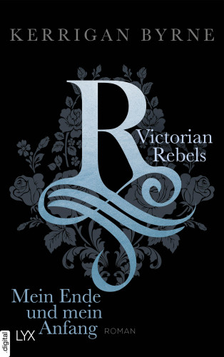 Kerrigan Byrne: Victorian Rebels - Mein Ende und mein Anfang