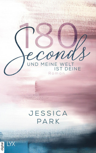 Jessica Park: 180 Seconds - Und meine Welt ist deine