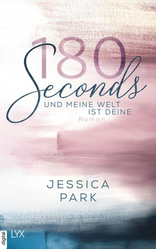 Jessica Park: 180 Seconds - Und meine Welt ist deine