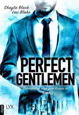 Shayla Black, Lexi Blake: Perfect Gentlemen - Präsidenten sind zum Küssen da
