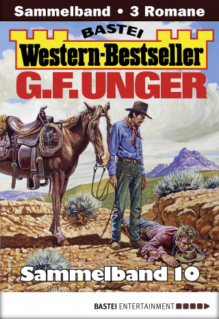 G. F. Unger: G. F. Unger Western-Bestseller Sammelband 10