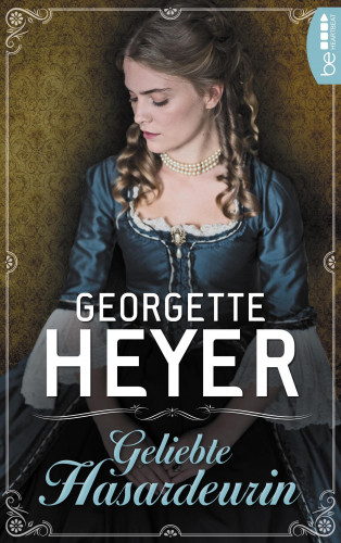 Georgette Heyer: Geliebte Hasardeurin