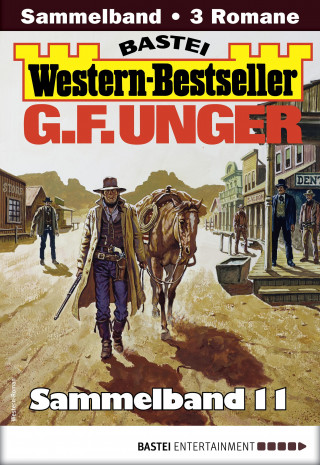 G. F. Unger: G. F. Unger Western-Bestseller Sammelband 11