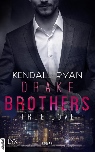 Kendall Ryan: True Love - Drake Brothers