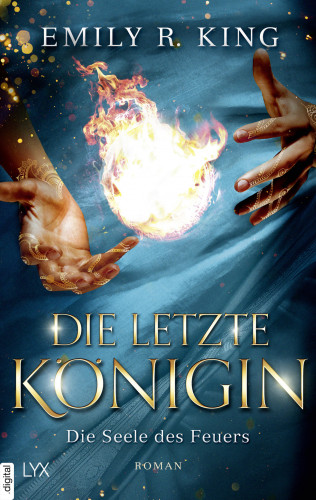 Emily R. King: Die letzte Königin - Die Seele des Feuers