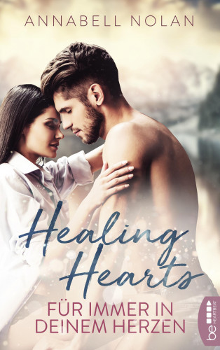 Annabell Nolan: Healing Hearts – Für immer in deinem Herzen