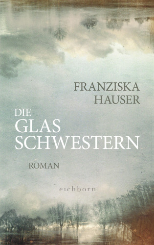 Franziska Hauser: Die Glasschwestern