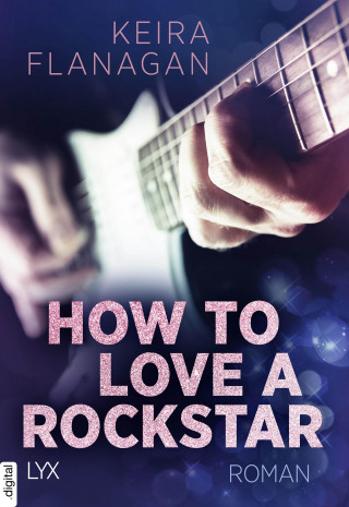 Keira Flanagan: How to Love a Rockstar