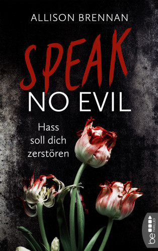 Allison Brennan: Speak No Evil – Hass soll dich zerstören