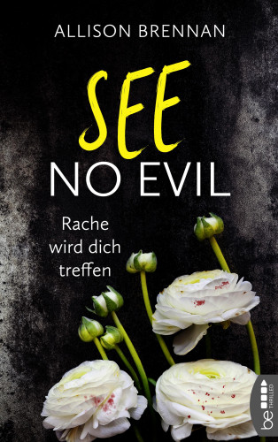 Allison Brennan: See No Evil – Rache wird dich treffen