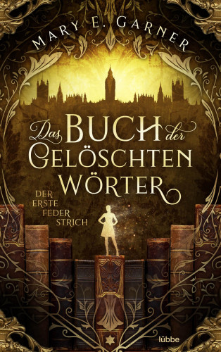 Mary E. Garner: Das Buch der gelöschten Wörter - Der erste Federstrich