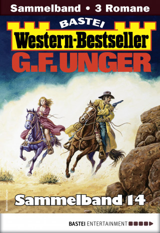 G. F. Unger: G. F. Unger Western-Bestseller Sammelband 14