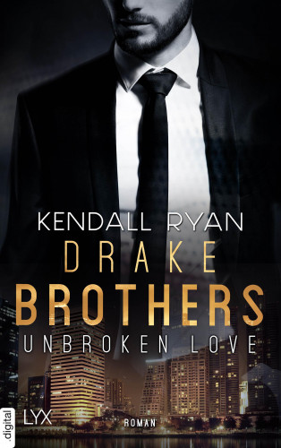 Kendall Ryan: Unbroken Love - Drake Brothers