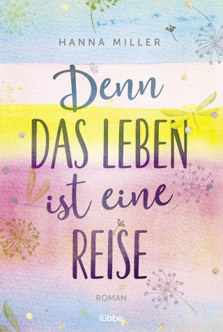 Hanna Miller: Denn das Leben ist eine Reise