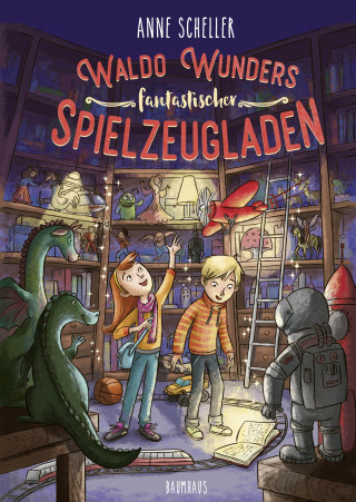 Anne Scheller: Waldo Wunders fantastischer Spielzeugladen