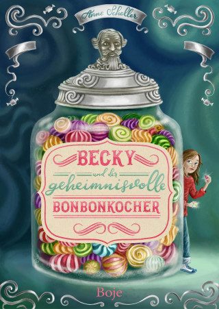 Anne Scheller: Becky und der geheimnisvolle Bonbonkocher