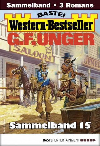 G. F. Unger: G. F. Unger Western-Bestseller Sammelband 15