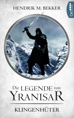 Hendrik M. Bekker: Die Legende von Yranisar - Klingenhüter