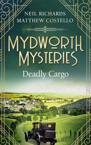 Matthew Costello, Neil Richards: Mydworth Mysteries - Deadly Cargo