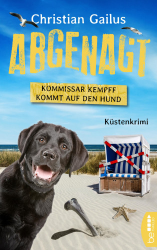 Christian Gailus: Abgenagt. Kommissar Kempff kommt auf den Hund