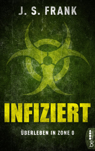 J. S. Frank: Infiziert - Überleben in Zone 0