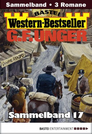 G. F. Unger: G. F. Unger Western-Bestseller Sammelband 17