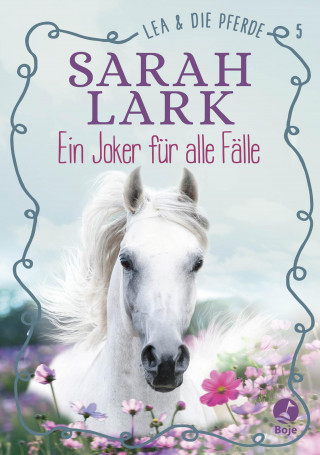 Christiane Gohl, Sarah Lark: Lea und die Pferde - Ein Joker für alle Fälle