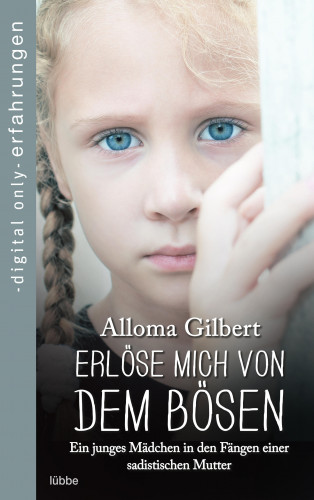 Alloma Gilbert: Erlöse mich von dem Bösen
