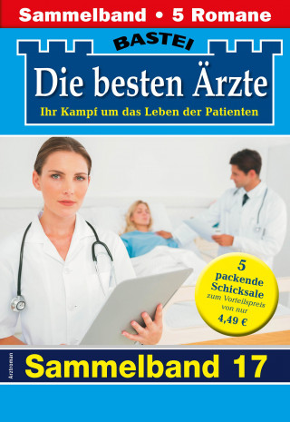 Katrin Kastell, Hannah Sommer, Stefan Frank, Ina Ritter, Karin Graf: Die besten Ärzte - Sammelband 17