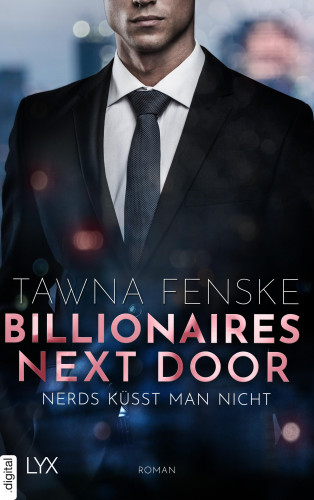Tawna Fenske: Billionaires Next Door - Nerds küsst man nicht