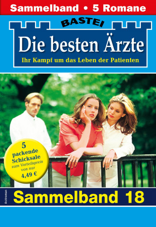 Katrin Kastell, Kaja Stern, Stefan Frank, Ina Ritter, Karin Graf: Die besten Ärzte - Sammelband 18