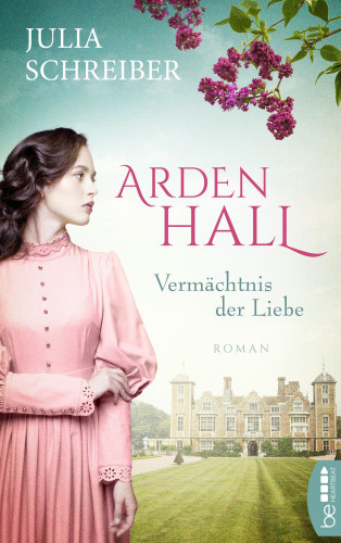 Julia Schreiber: Arden Hall – Vermächtnis der Liebe