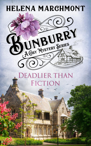 Helena Marchmont: Bunburry - Deadlier than Fiction