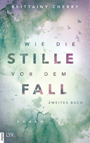 Brittainy Cherry: Wie die Stille vor dem Fall. Zweites Buch