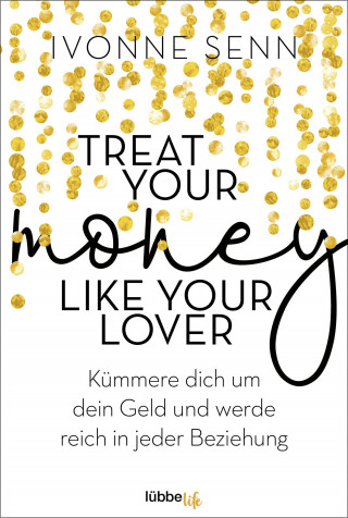 Ivonne Senn: Treat Your Money Like Your Lover