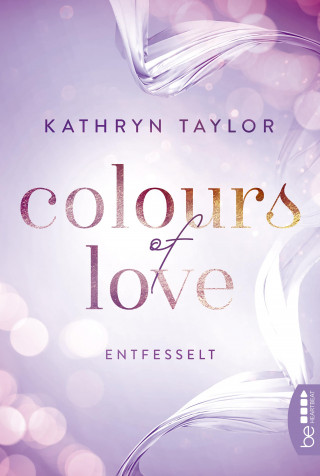 Kathryn Taylor: Colours of Love - Entfesselt